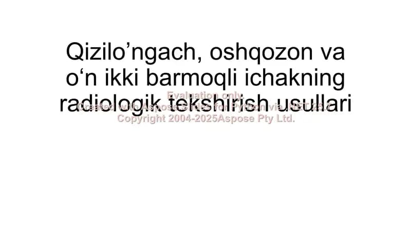 Qizilo'ngach, oshqozon va o‘n ikki barmoqli ichakning radiologik tekshirish usullari
