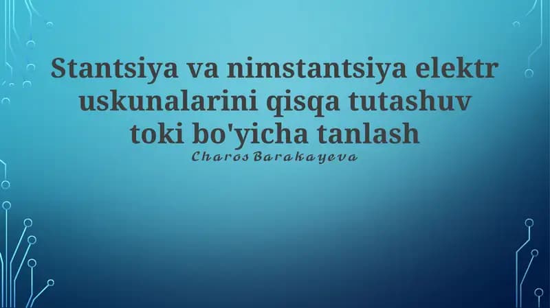 Stantsiya va nimstantsiya elektr uskunalarini qisqa tutashuv toki bo'yicha tanlash