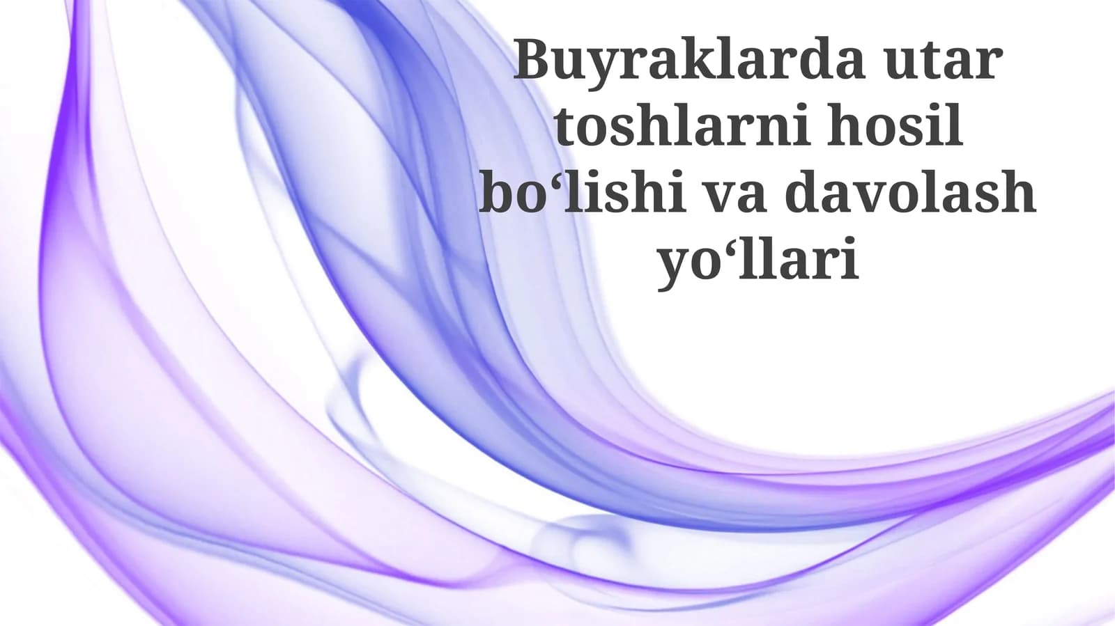 Buyraklardautartoshlarnihosilboʻlishivadavolashyoʻllari