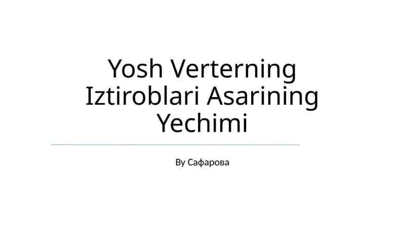 Yosh Verterning Iztiroblari Asarining Yechimi