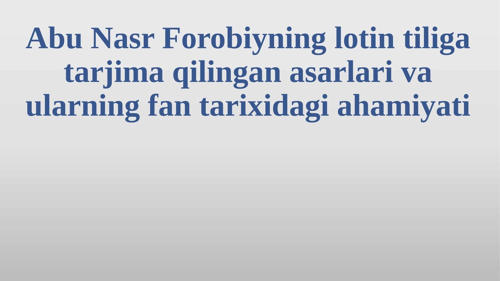 Abu Nasr Forobiyning lotin tiliga tarjima qilingan asarlar va aularning fan tarixi