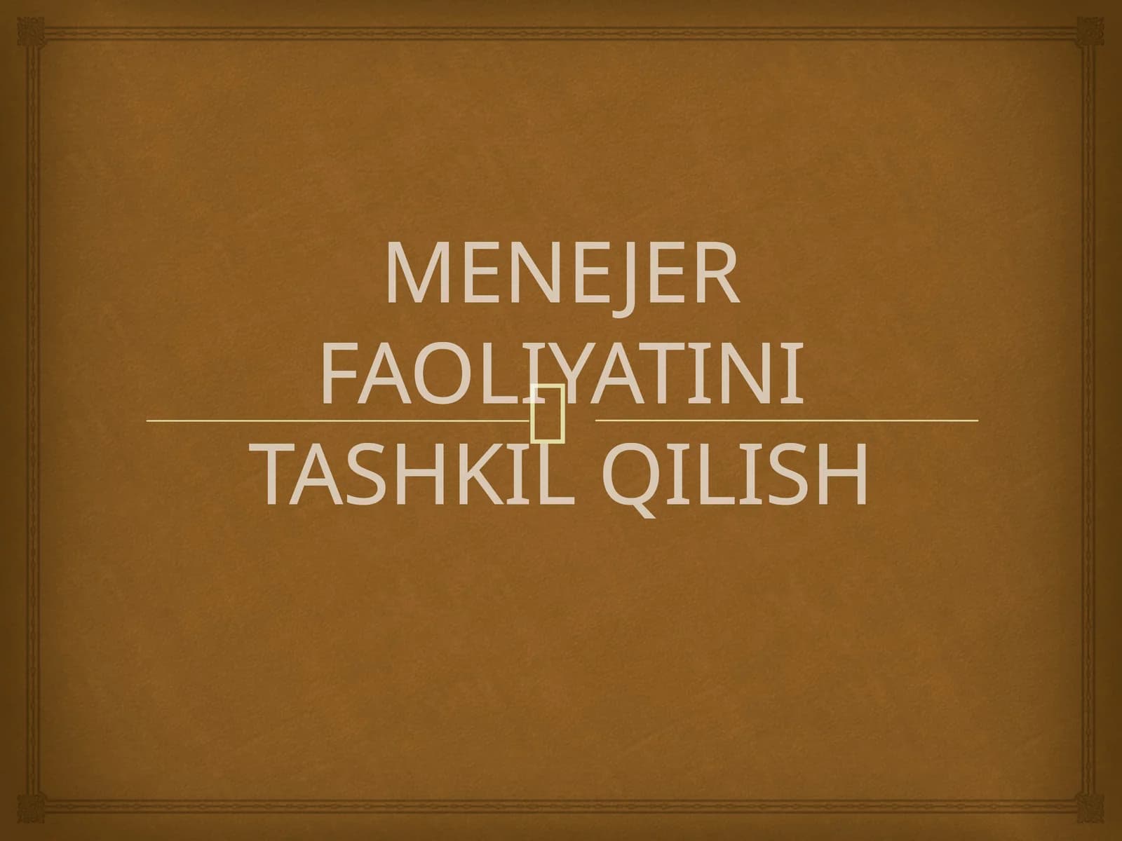 Menejer faoliyatini tashkil qilish