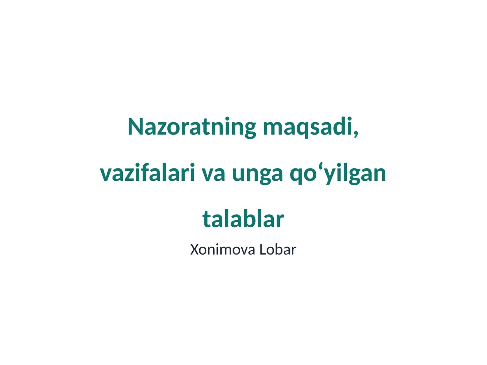 Nazoratning maqsadi, vazifalari va unga qoʻyilgan talablar