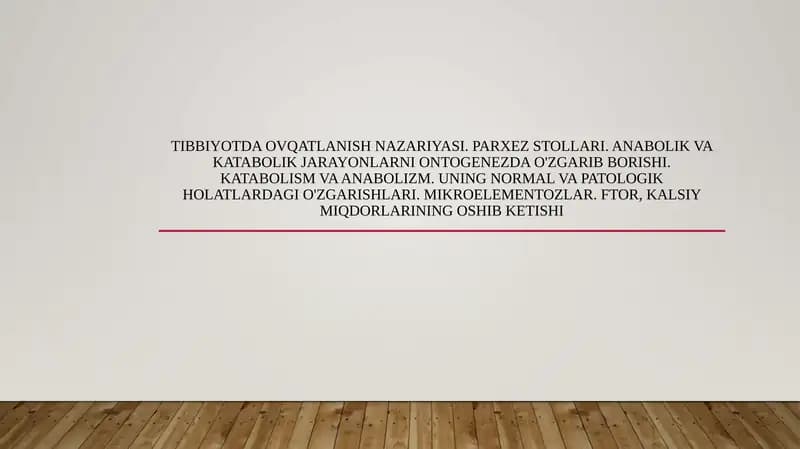 Tibbiyotda ovqatlanish nazariyasi. Parxez stollari. Anabolik va katabolik jarayonlarni ontogenezda o'zgarib borishi. Katabolism va anabolizm. Uning normal va patologik holatlardagi o'zgarishlari. Mikroelementozlar. Ftor, kalsiy miqdorlarining oshib ketishi