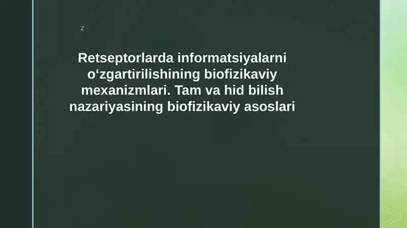 Retseptorlarda informatsiyalarni oʻzgartirilishining biofizikaviy mexanizmlari. Tam va hid bilish nazariyasining biofizikaviy asoslari