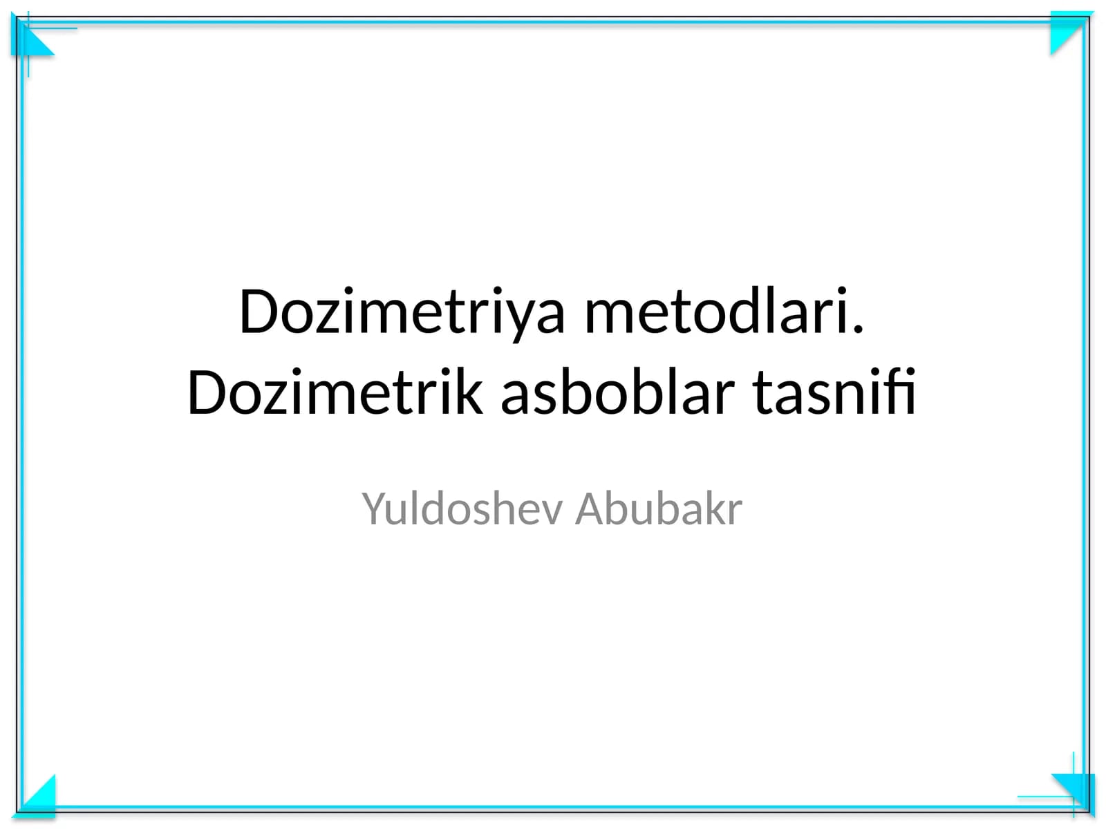 Dozimetriya metodlari. Dozimetrik asboblar tasnifi
