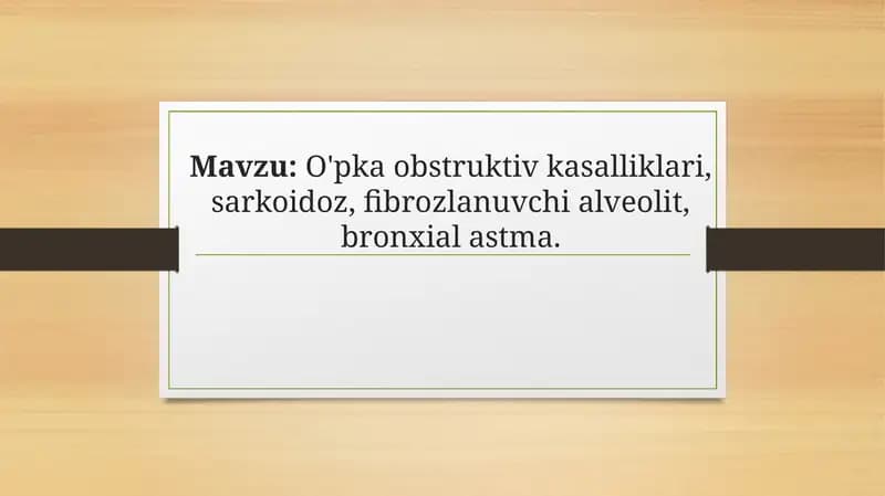 O'pka obstruktiv kasalliklari, sarkoidoz, fibrozlanuvchi alveolit, bronxial astma