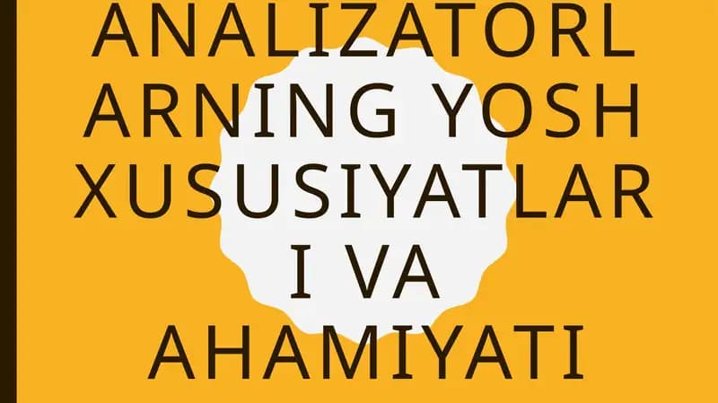 Analizatorlarning yosh xususiyatlar va ahamiyati