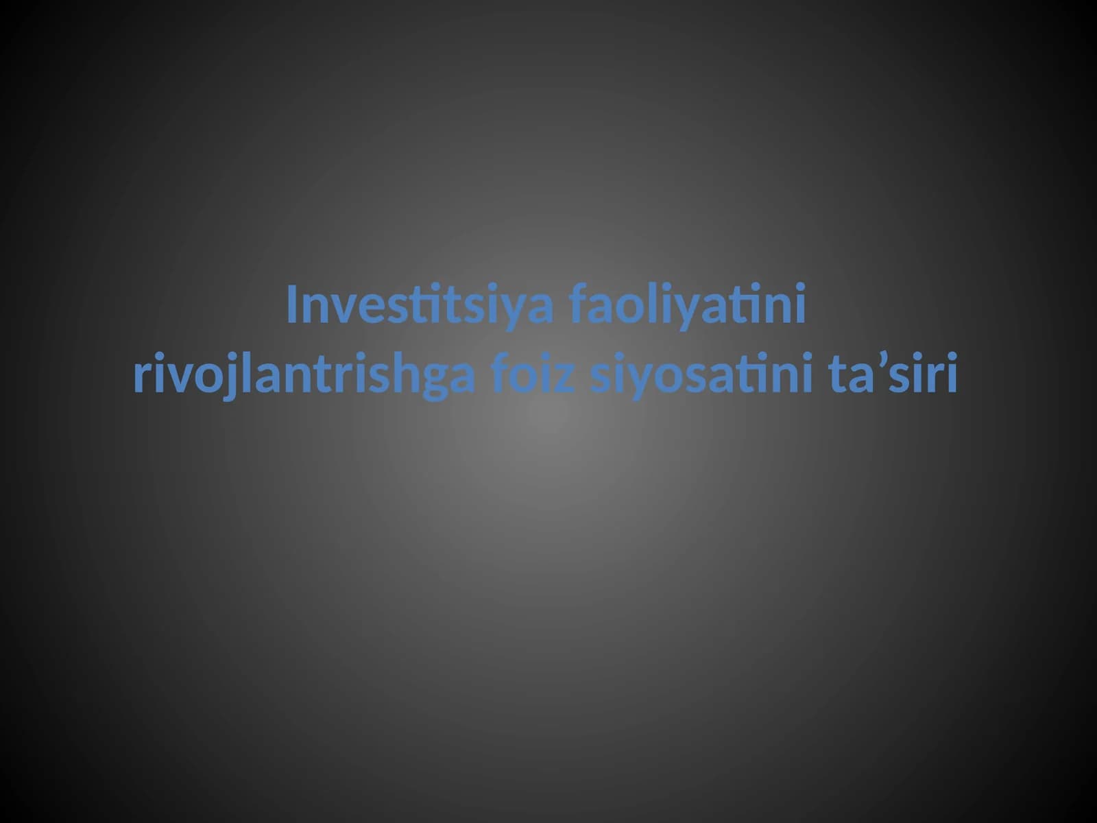 Investitsiya faoliyatini rivojlantirishga foiz siyosatining ta'siri