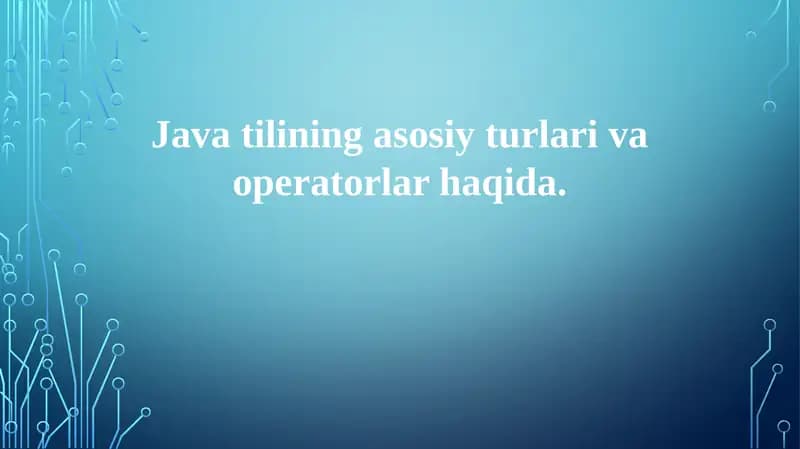 Java-ning primitiv ma'lumot turlari va operatorlari