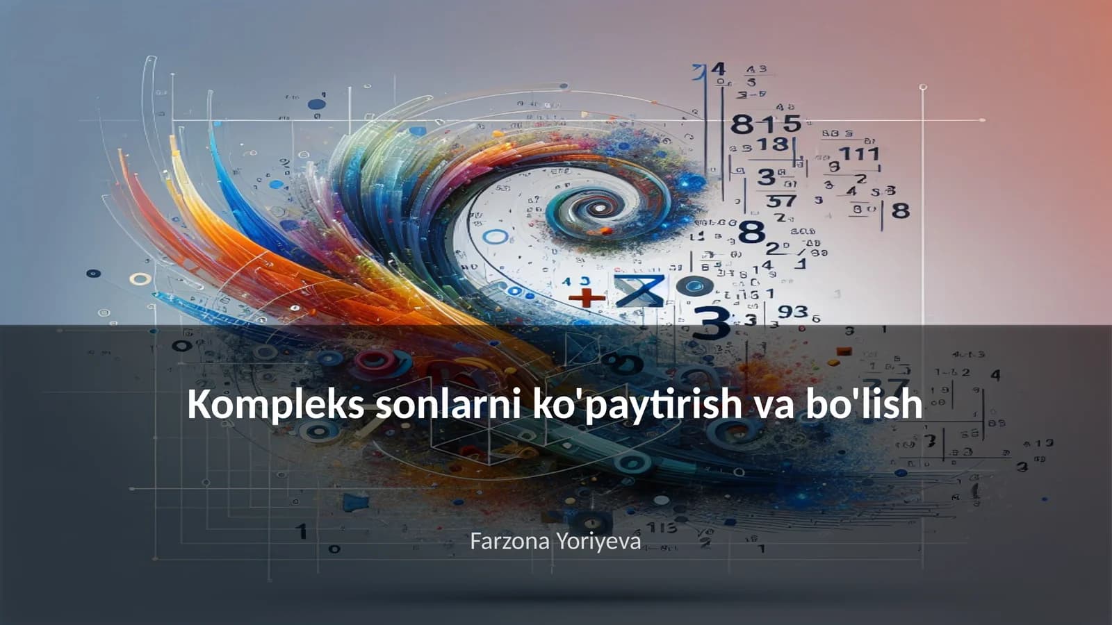 Kompleks sonlarni ko'paytirish va bo'lish