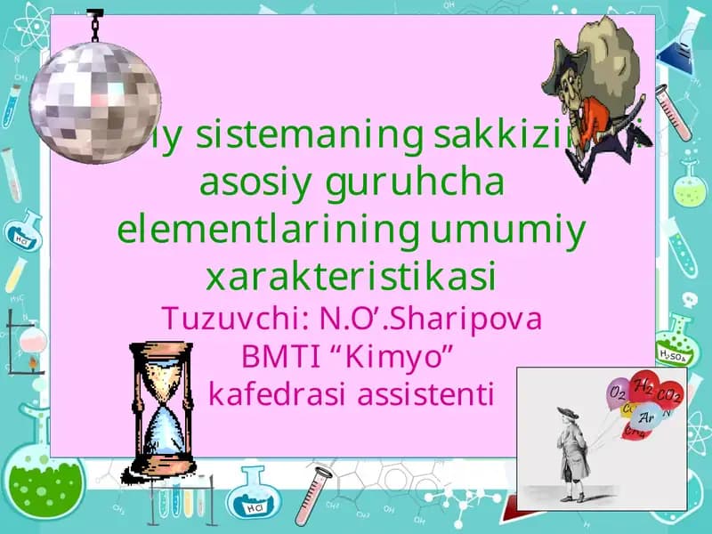 Davriy sistemaning sakkizinchi asosiy guruhcha elementlarining umumiy xarakteristikasi