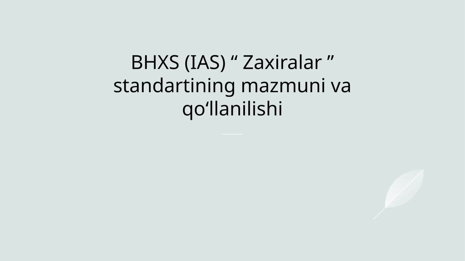 BHXS (IAS) “ Zaxiralar ” standartining mazmuni va qoʻllanilishi