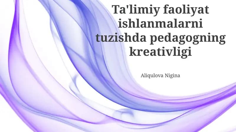 Ta'limiy faoliyat ishlanmalarni tuzishda pedagogning kreativligi