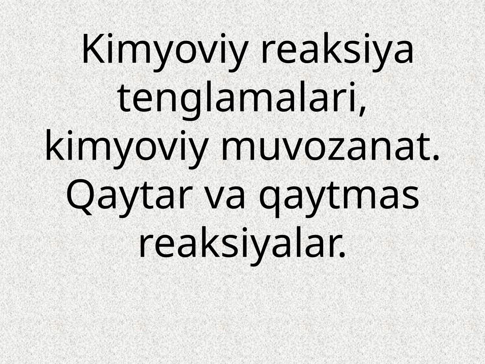 Kimyoviy reaksiya tenglamalari va kimyoviy muvozanat