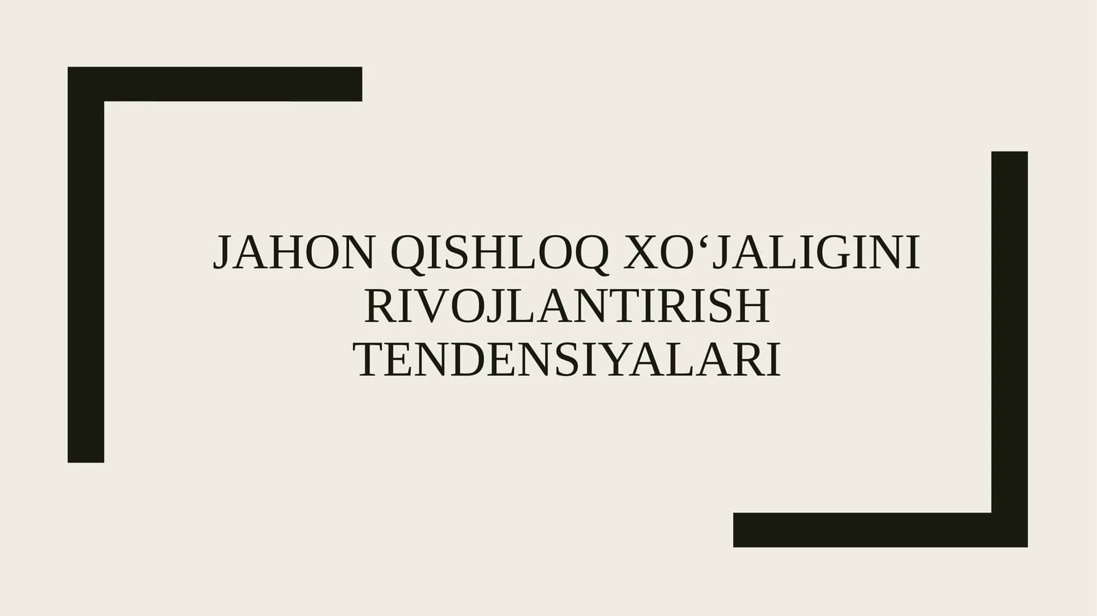 Jahon qishloq xo‘jaligini
rivojlantirish tendensiyalari