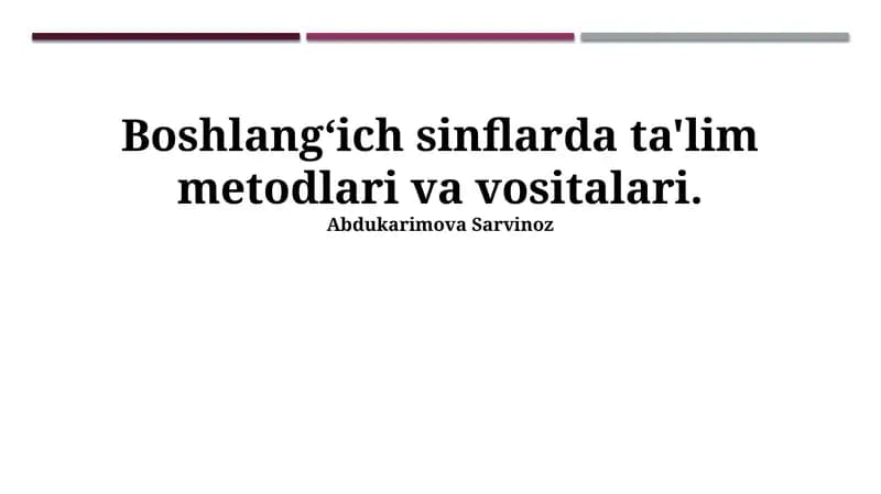 Boshlang'ich sinflarda o'qitish usullari va vositalari