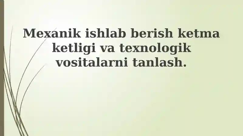 Mexanik Ishlab Chiqarish Jarayoni va Texnologik Asboblar Tanlovi