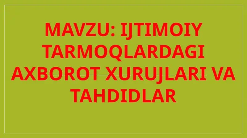 IJTIMOIY TARMOQLARDAGI AXBOROT XURUJLARI VA TAHDIDLAR