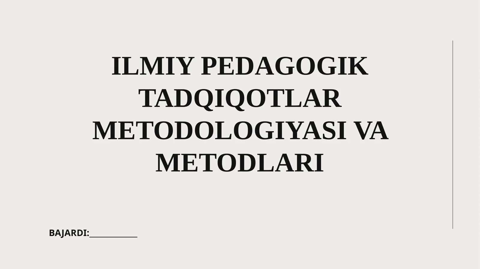 ILMIY PEDAGOGIK TADQIQOTLAR METODOLOGIYASI VA METODLARI