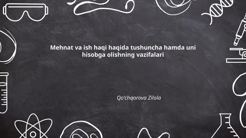 Mehnat va ish haqi haqida tushuncha hamda uni hisobga olishning vazifalari
