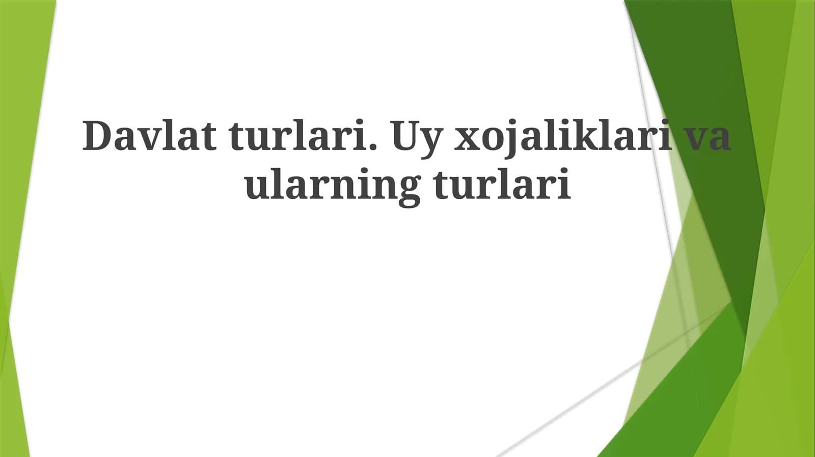 Davlatturlari.Uyxojaliklarivaularningturlari
