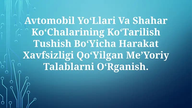 Avtomobil Yo‘llari Va Shahar Ko‘Chalarining Ko‘Tarilish Tushish Bo‘Yicha Harakat Xavfsizligi Qo‘Yilgan Me’Yoriy TalablarniO‘Rganish
