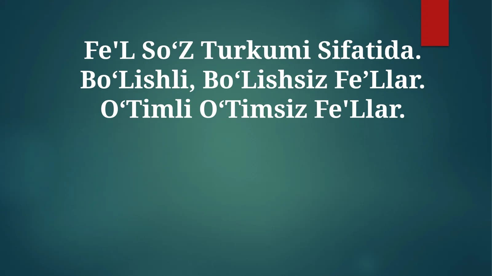 Fe'L SoʻZ Turkumi Sifatida. BoʻLishli, BoʻLishsiz FeʼLlar. OʻTimli OʻTimsizFe'Llar