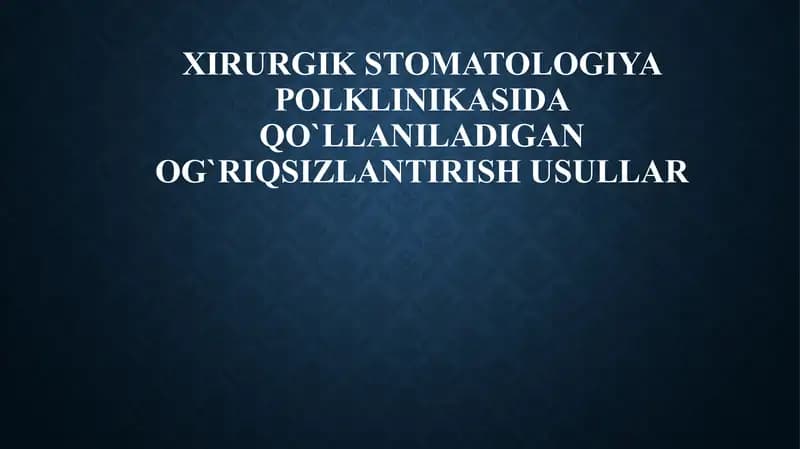 xirurgik stomatologiyada qo'llaniladigan og'riqsizlantirish usullari