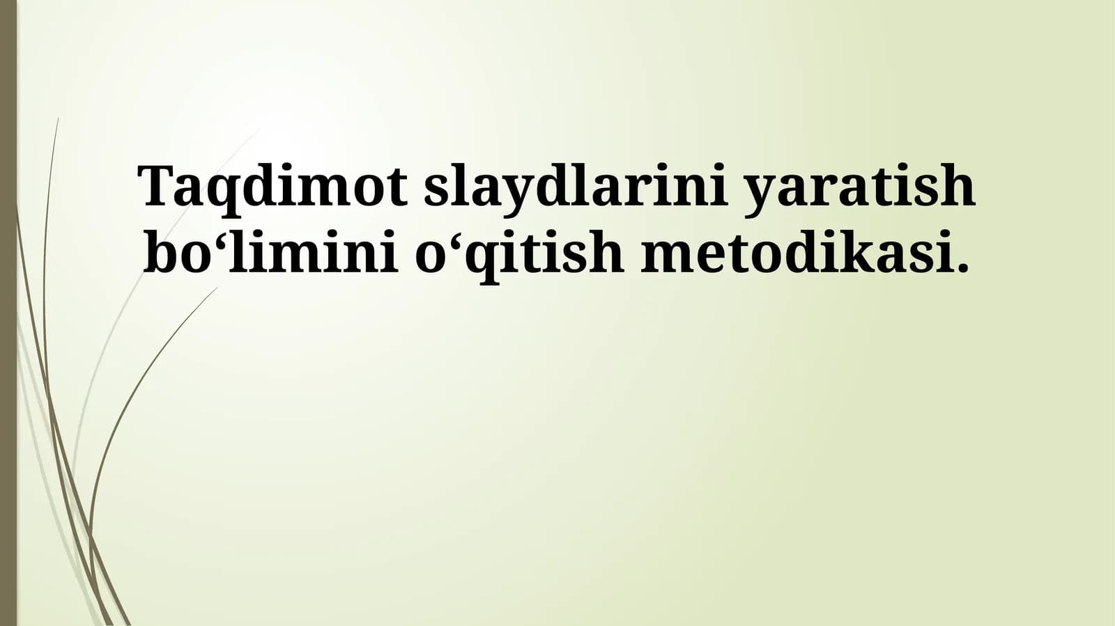 Taqdimot slaydlarini yaratish bo‘limini o‘qitish metodikasi