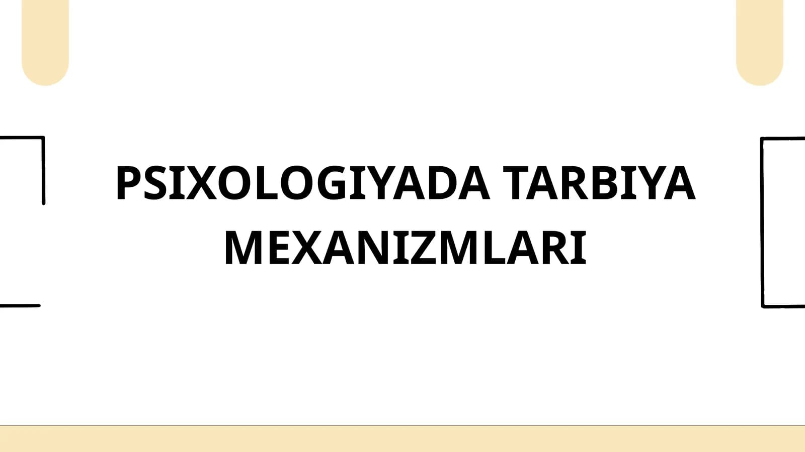 PSIXOLOGIYADA TARBIYA MEXANIZMLARI