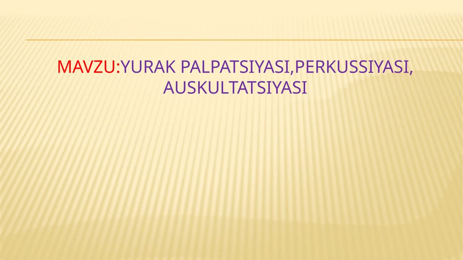 Yurak palpatsiyasi,perkussiyasi,auskultatsiyasi
