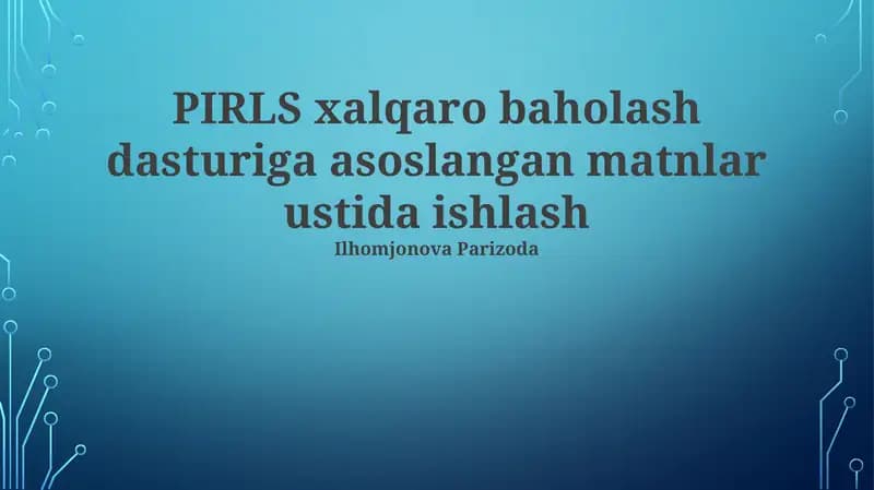 PIRLS xalqaro baholash dasturiga asoslangan matnlar ustida ishlash