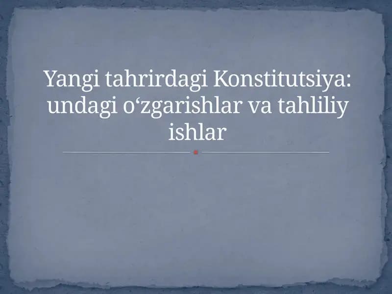 Yangi tahrirdagi Konstitutsiya va unfagi oʻzgarishlar tahliliy ishlar