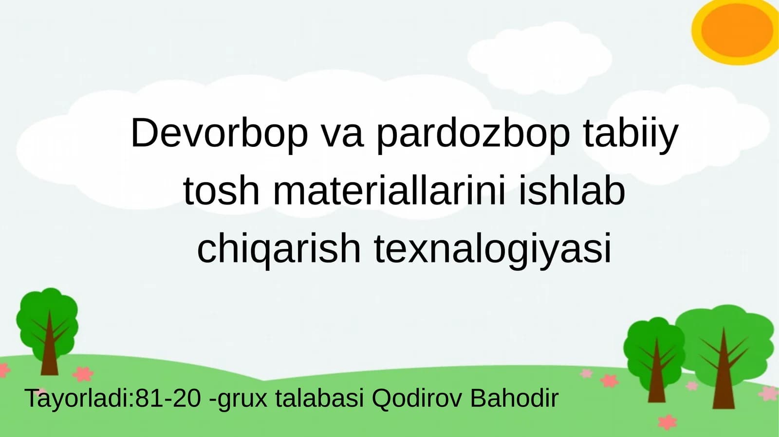 Devorbop va pardozbop tabiiy tosh materiallarini ishlab chiqarish texnalogiyasi