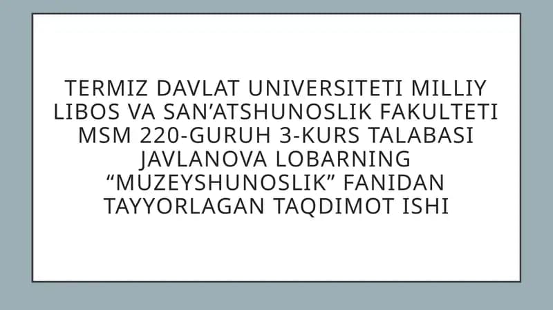Muzeyshunoslik fanidan taqdimot ishi