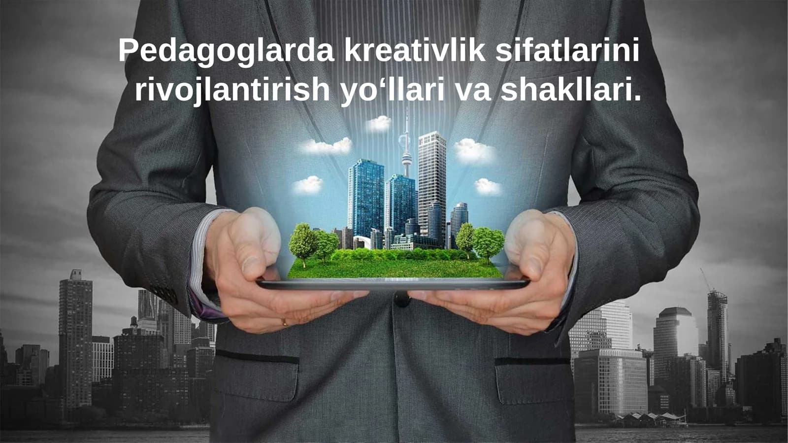 Pedagoglarda kreativlik sifatlarini rivojlantirish yo‘llari va shakllari