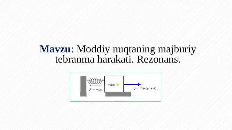 Moddiy nuqtaning majburiy tebranma harakati. Rezonans