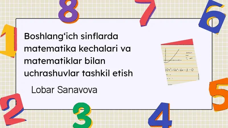 Boshlang‘ich sinflarda matematika kechalari va matematiklar bilan uchrashuvlar tashkil etish