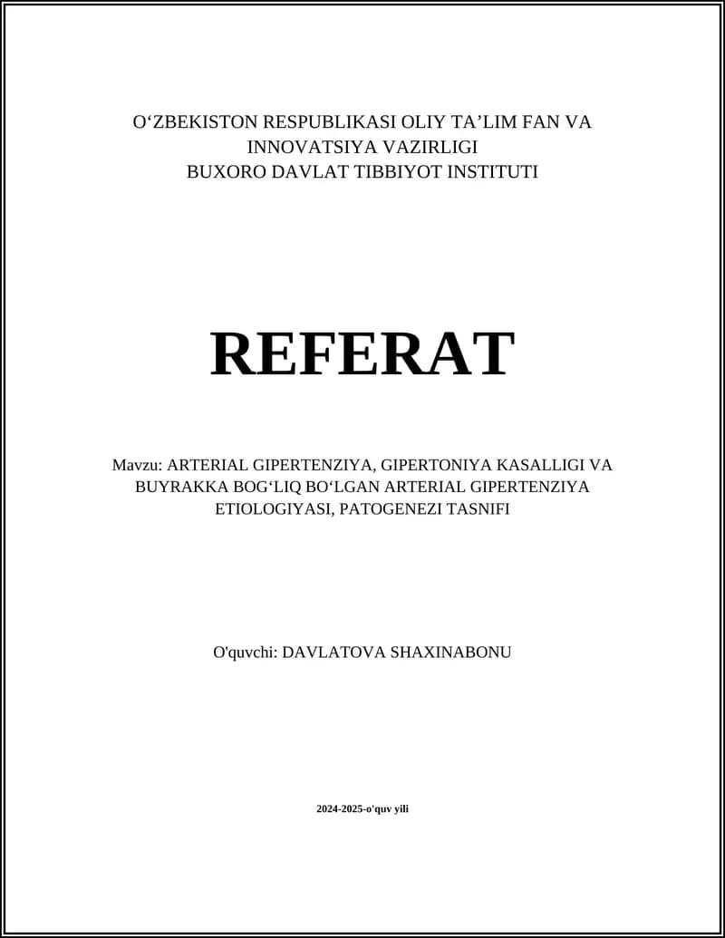 REFERAT Mavzu: ARTERIAL GIPERTENZIYA, GIPERTONIYA KASALLIGI VA BUYRAKKA BOG‘LIQ BO‘LGAN ARTERIAL GIPERTENZIYA ETIOLOGIYASI, PATOGENEZI TASNIFI