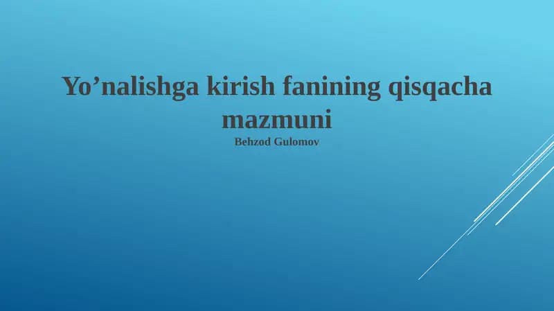 Yo'nalishga kirish fanining qisqacha mazmuni
