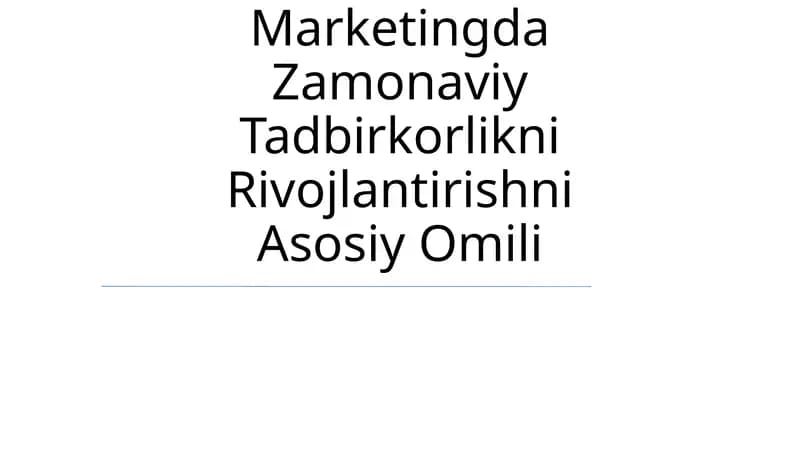 Marketingda Zamonaviy Tadbirkorlikni Rivojlantirishni Asosiy Omili