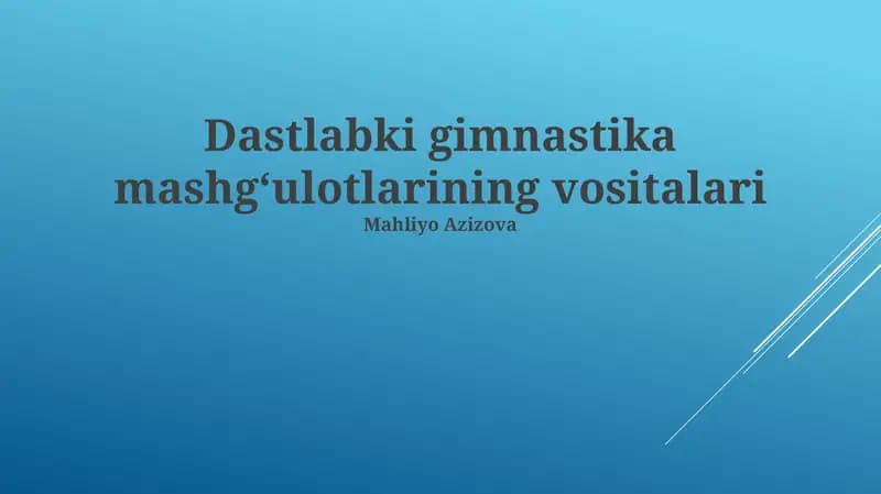 Dastlabki gimnastika mashgʻulotlarining vositalari (Mahliyo Azizova)