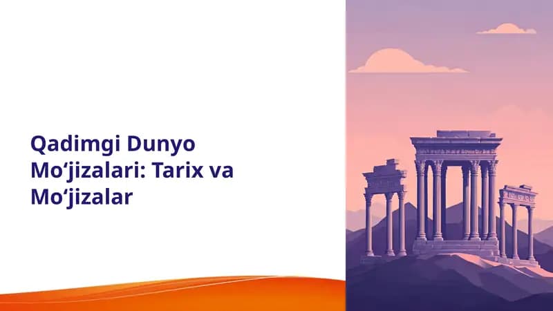 Qadimgi Dunyo Mo‘jizalari: Tarix va Mo‘jizalar