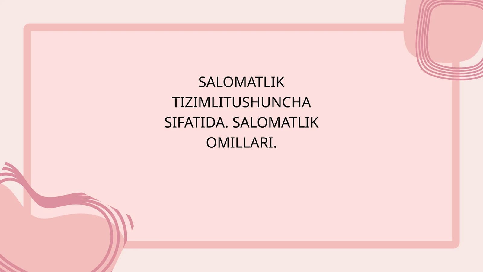 SALOMATLIK TIZIMLITUSHUNCHA SIFATIDA. SALOMATLIK OMILLARI mavzusida slayd taqdimot