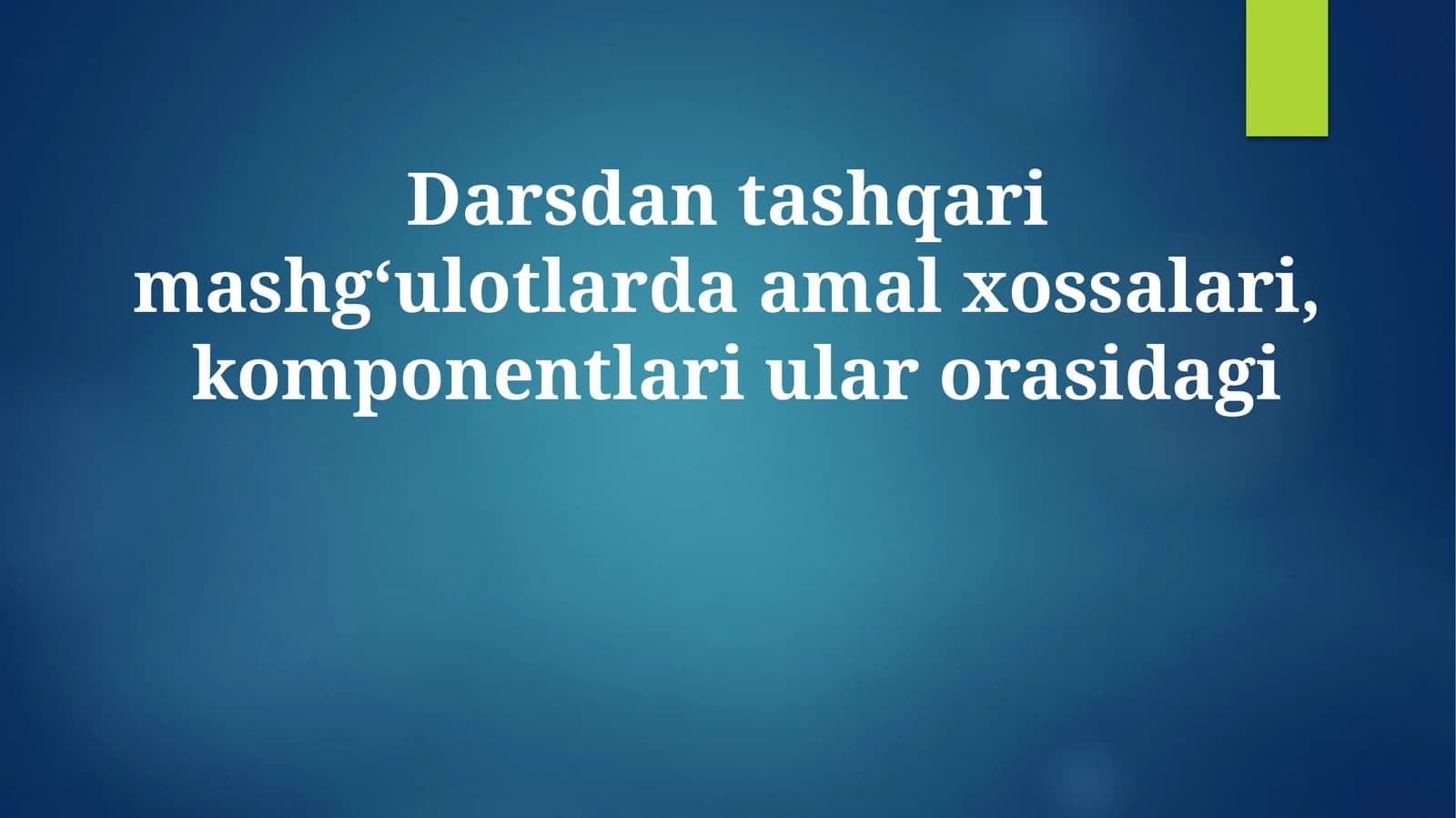 Darsdan tashqari mashg‘ulotlarda amal xossalari, komponentlari ular orasidagi