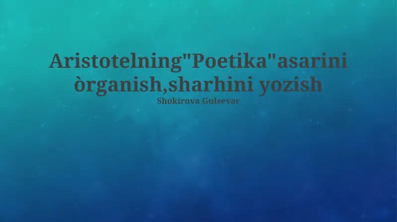 Aristotelning "Poetika" asarini òrganish, sharhini yozish