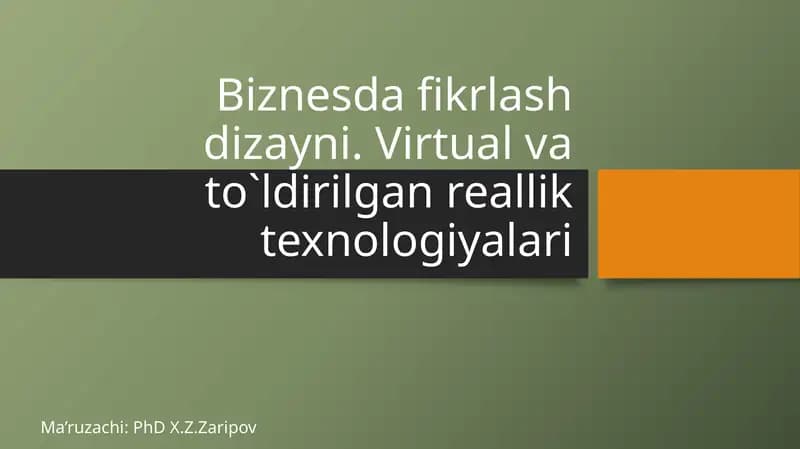 Biznesda fikrlash dizayni. Virtual va to`ldirilgan reallik texnologiyalari