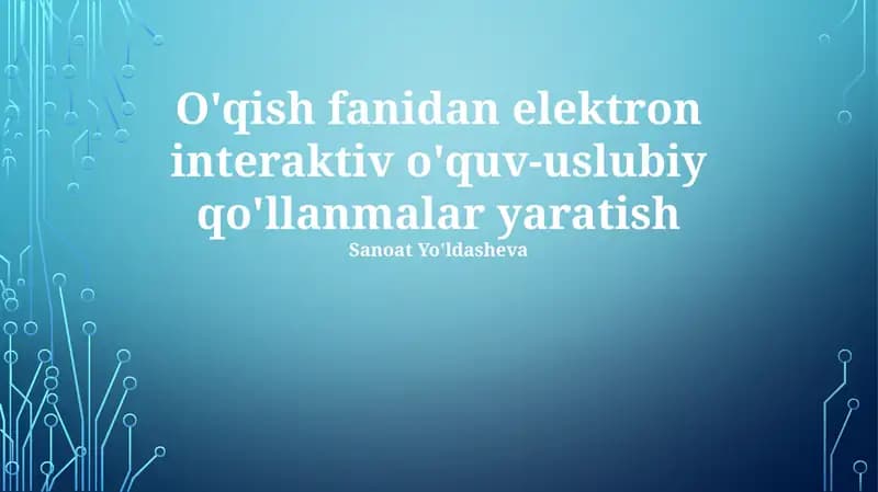 Elektron interaktiv o'quv-uslubiy qo'llanmalar yaratish