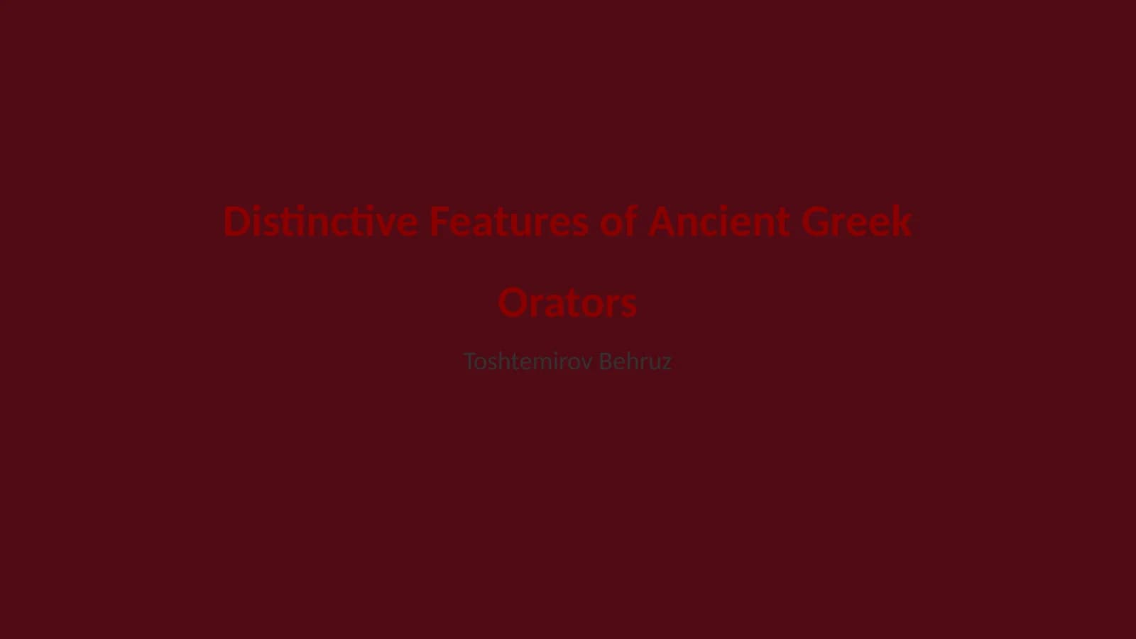 Distinctive Features of Ancient Greek Orators